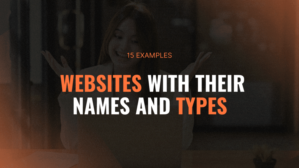15 Examples of Websites with Their Names and Types in 2025
