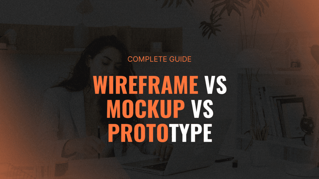 Wireframe vs Mockup vs Prototype